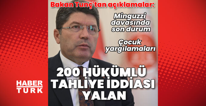 Adalet Bakanı Yılmaz Tunç: 700 kişinin tahliye edildiği iddiası doğru değil