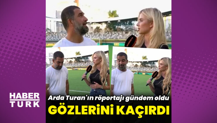 Arda Turan’ın röportajı çok konuşuldu