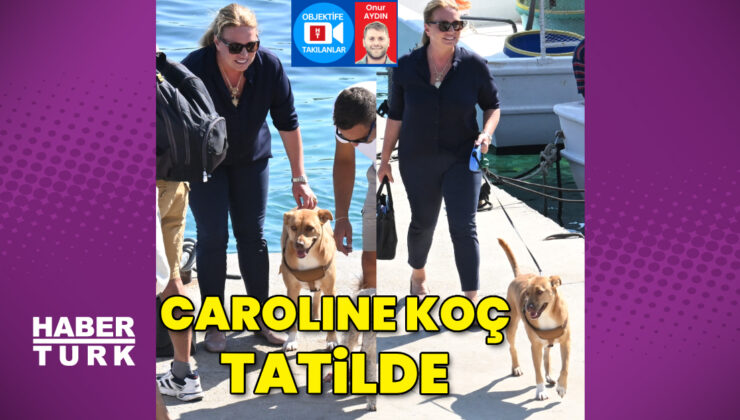 Caroline Koç, tatilde