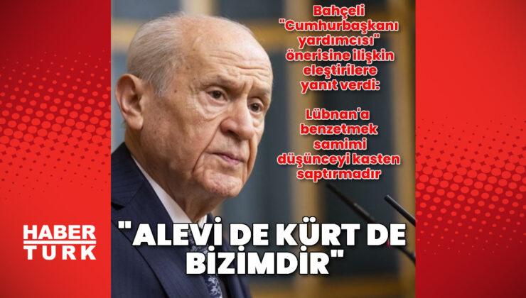 Devlet Bahçeli’den “Biri Alevi, biri Kürt cumhurbaşkanı yardımcısı” önerisine ilişkin açıklama