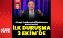 Fatih Altaylı 3 Ekim’de hakim karşısına çıkacak