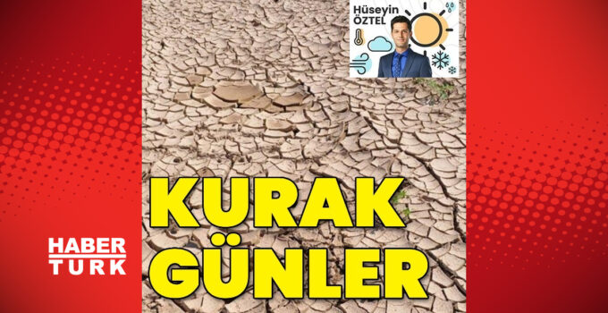 Habertürk Meteoroloji Mühendisi Hüseyin Öztel 1 haftalık hava tahminini yazdı
