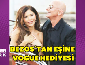 Jeff Bezos’tan eşine Vogue hediyesi