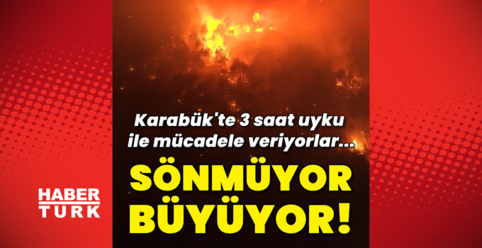 Karabük’te orman yangını büyüyor!
