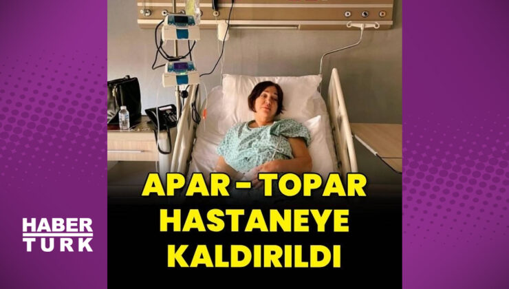 Nazan Öncel, apar – topar hastaneye kaldırıldı