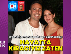 Oğuzhan Koç: Hayatta kiracıyız zaten