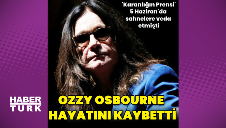 Ozzy Osbourne, hayatını kaybetti