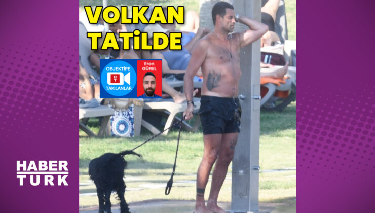 Volkan Demirel, tatilde
