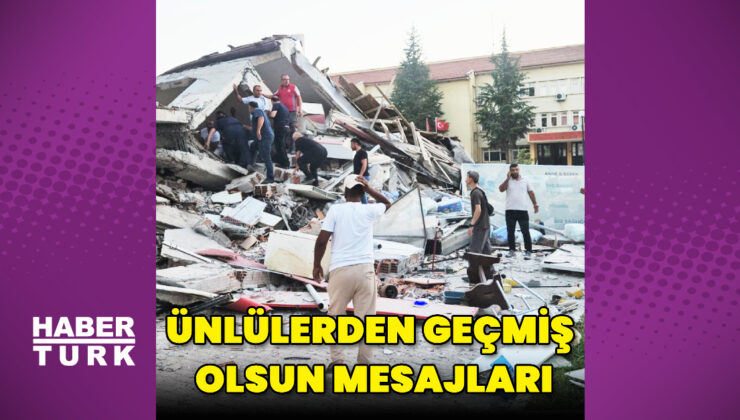 Balıkesir Sındırgı’daki depremin ardından ünlüler, geçmiş olsun mesajları yayımladı