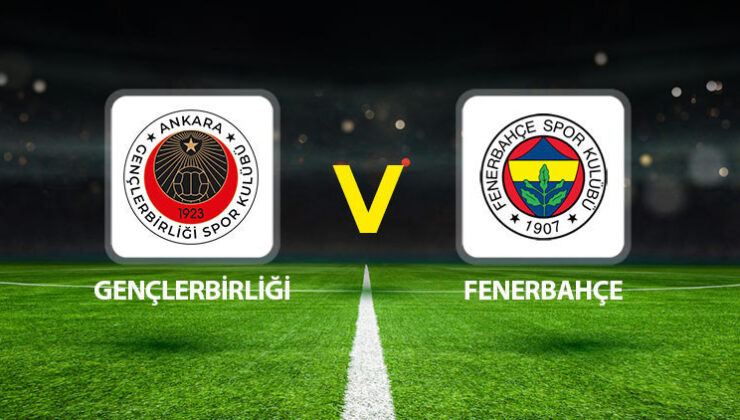 Canlı Anlatım: Gençlerbirliği Fenerbahçe (Süper Lig maçı)
