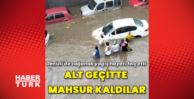 Denizli’de sağanak nedeniyle bazı evleri ve alt geçitleri su bastı