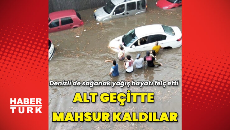 Denizli’de sağanak nedeniyle bazı evleri ve alt geçitleri su bastı