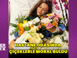 Devrim Özkan, hastane odasında çiçeklerle moral buldu