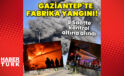 Gaziantep’te geri dönüşüm fabrikasında yangın