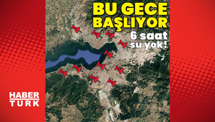 İzmir’de su kesintileri başlıyor! Hangi ilçelerde hangi saatlerde sular kesilecek?