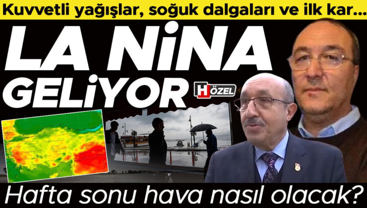Kuvvetli yağışlar, soğuk dalgaları ve ilk kar: La Nina kapıda! Kuraklık ne zaman bitecek? Hafta sonu hava nasıl olacak?