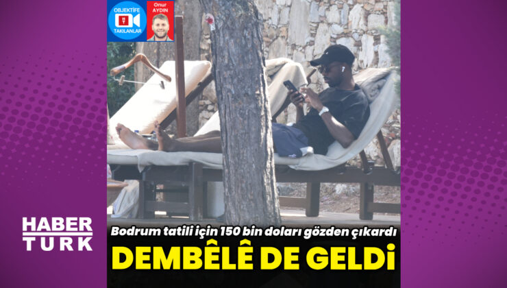 Ousmane Dembélé, Bodrum’da