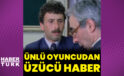 Oyuncu Necati Bilgiç’ten üzücü haber