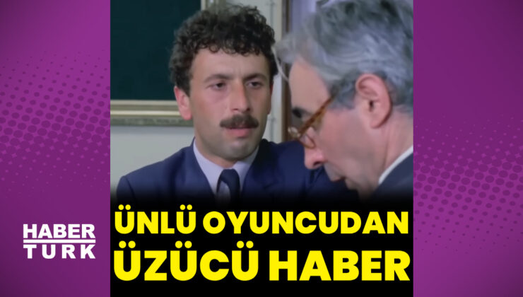 Oyuncu Necati Bilgiç’ten üzücü haber