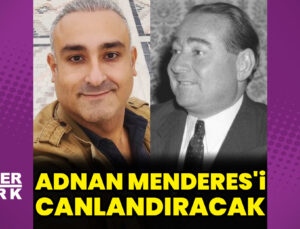 Rüştü Onur Atilla, Adnan Menderes’i canlandıracak