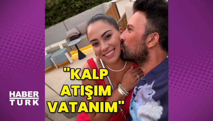 Tarkan’dan eşine: Kalp atışım, vatanım