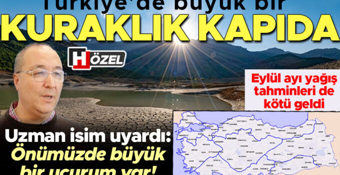 Türkiye’de kuraklık kapıda! Yağış tahminleri çok kötü, suyumuz bitiyor… Uzman isim uyardı: Büyük bir kuraklık bizleri bekliyor