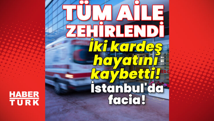 4 ve 2 yaşındaki kardeşler, gıda zehirlenmesi kurbanı!