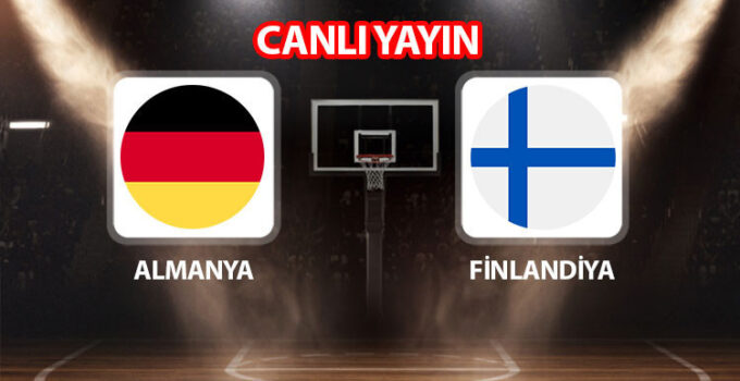 Almanya Finlandiya maçı ne zaman saat kaçta? EuroBasket 2025 Yarı Final Almanya Finlandiya maçı hangi kanalda?