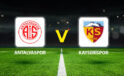 ANTALYASPOR KAYSERİSPOR MAÇI CANLI YAYIN🔴|| Muhtemel 11’ler belli oldu! Antalyaspor Kayserispor maçı saat kaçta, hangi kanalda?