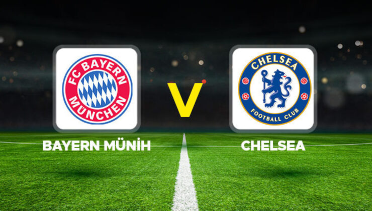 Bayern Münih – Chelsea maçı ne zaman, hangi kanalda, saat kaçta, şifresiz mi? İşte muhtemel 11’ler!