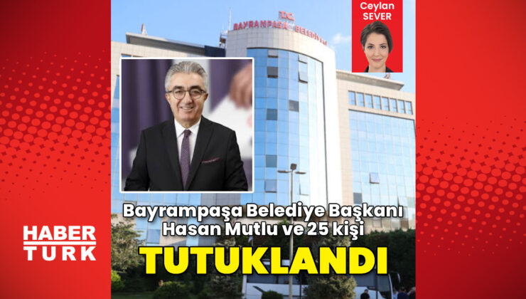 Bayrampaşa Belediye Başkanı Hasan Mutlu tutuklandı