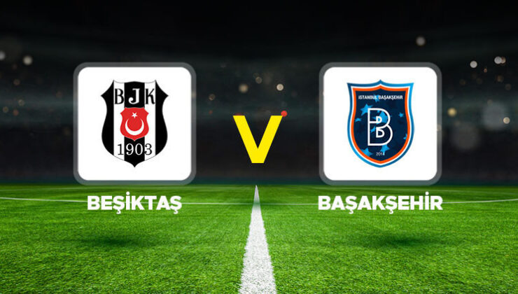 CANLI İZLE🔴 || Beşiktaş – Başakşehir maçı ne zaman, saat kaçta, hangi kanalda? Trendyol Süper Lig Beşiktaş Başakşehir muhtemel 11’ler
