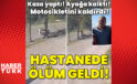 Kaza yaptı! Ayağa kalktı! Motosikletini kaldırdı! Hastanede öldü!