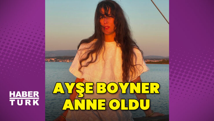Ayşe Boyner anne oldu