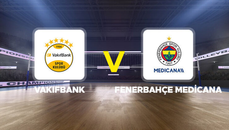 Canlı anlatım: Vakıfbank – Fenerbahçe (AXA Sigorta Şampiyonlar Kupası)
