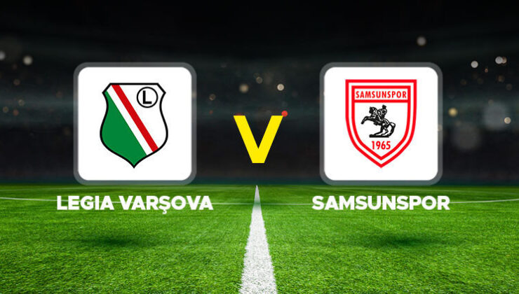 CANLI İZLE || Legia Varşova – Samsunspor maçı ne zaman, saat kaçta, hangi kanalda? UEFA Konferans Ligi Legia Varşova Samsunspor muhtemel 11’ler