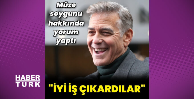 George Clooney’den Louvre soygunu yorumu: Benim gibi profesyonel bir hırsızsanız, o adamlarla çok gurur duyarsınız