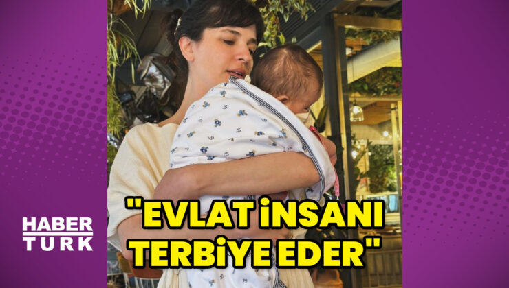 Gonca Vuslateri: Evlat, insanı terbiye eder