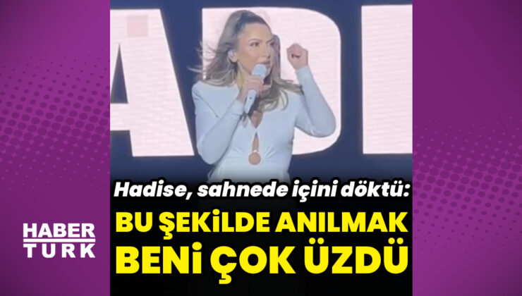 Hadise: Bu şekilde anılmak beni çok üzdü