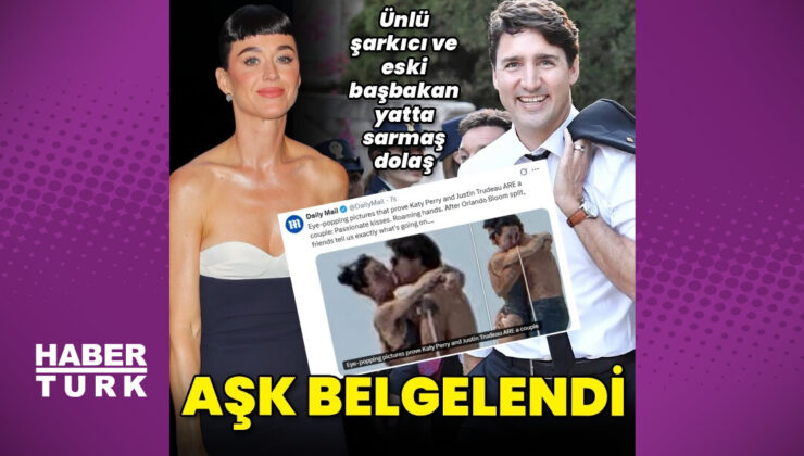 Katy Perry ve eski Kanada Başbakanı Justin Trudeau aşkı belgelendi