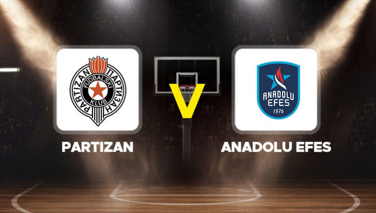 Partizan – Anadolu Efes basketbol maçı ne zaman, saat kaçta, hangi kanalda? THY EuroLeague Partizan Anadolu Efes canlı izle bilgisi