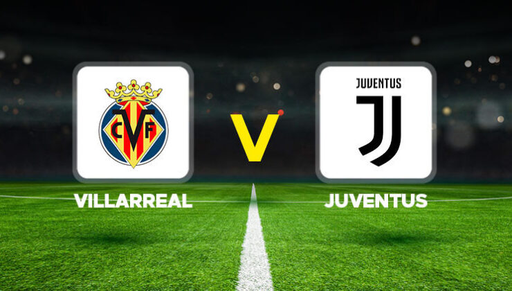 Villarreal – Juventus maçı ne zaman, hangi kanalda, saat kaçta? Şampiyonlar Ligi 2. hafta maçı!