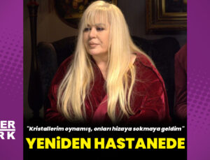 Zerrin Özer yeniden hastanede