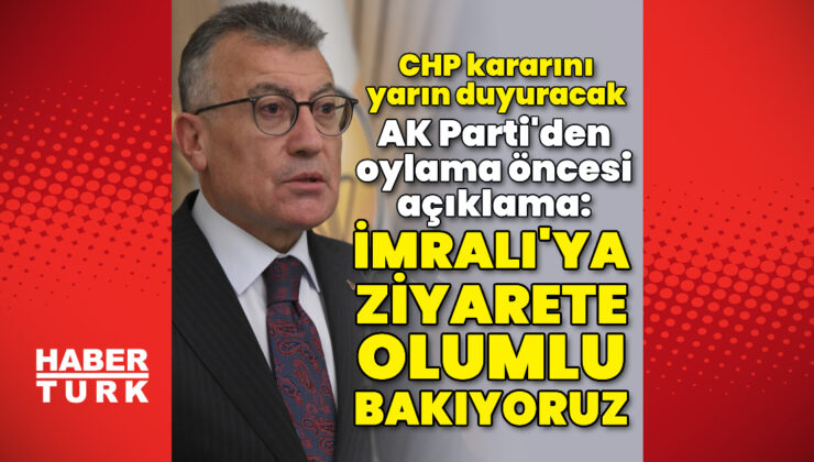 AK Parti’den oylama öncesi açıklama: “İmralı’ya ziyarete olumlu bakıyoruz