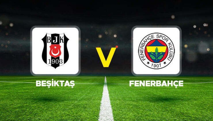 Beşiktaş – Fenerbahçe derbisi ne zaman, hangi kanalda? Beşiktaş – Fenerbahçe (BJK – FB) maçı saat kaçta başlayacak? İşte muhtemel 11’ler!