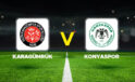 Canlı anlatım: Karagümrük – Konyaspor maçı