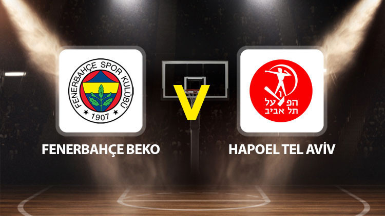 Fenerbahçe Beko Hapoel Tel Aviv maçı ne zaman saat kaçta hangi kanalda?
