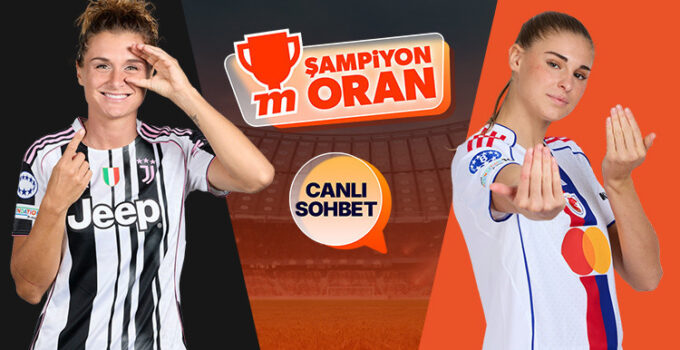 Juventus’un konuğu Lyon! Kadınlar Şampiyonlar Ligi’nin heyecanı canlı sohbet ve Şampiyon Oranlar ile Misli’de