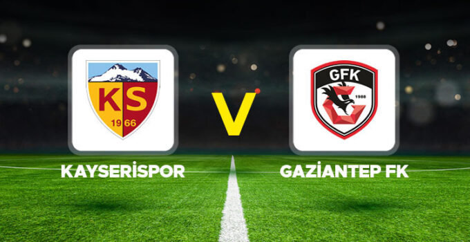 Kayserispor – Gaziantep FK maçı ne zaman, saat kaçta, hangi kanalda? İlk 11’ler