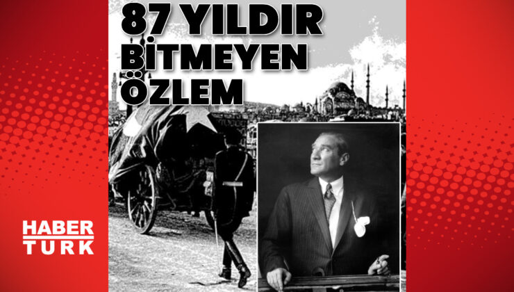 Keder, arşiv fotoğraflarında! Ulu Önder Atatürk’ün ebediyete intikalinin 87.yılı